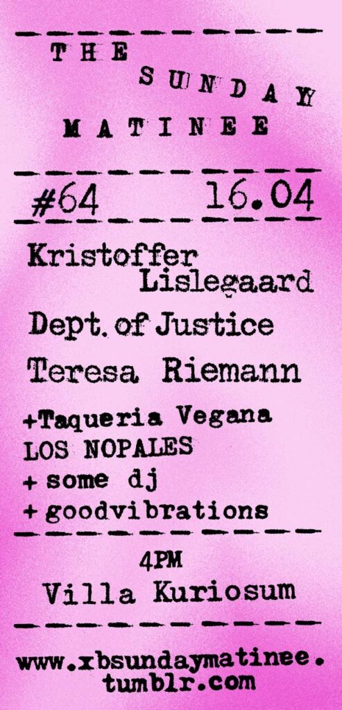 Flyer for The Sunday Matinee #64 with Kristoffer Lislegaard, Dept. of Justice & Teresa Riemann